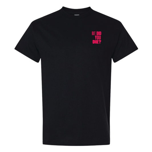 2025 But Did You Die? Tour Tee