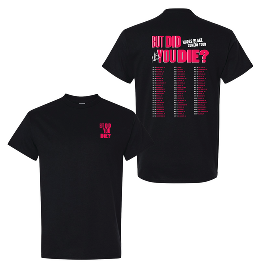 2025 But Did You Die? Tour Tee