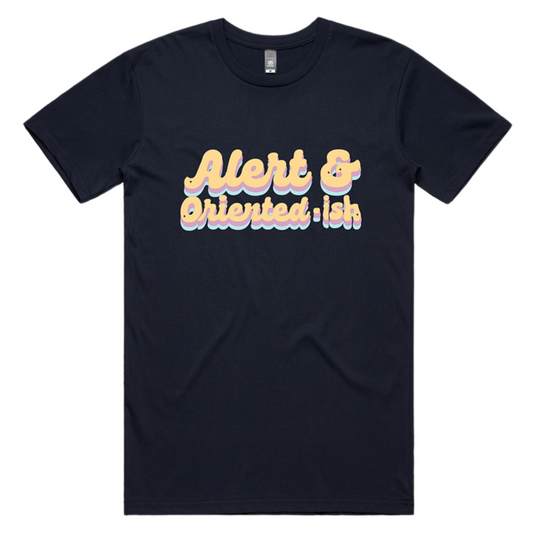 Alert & Oriented-ish Tee