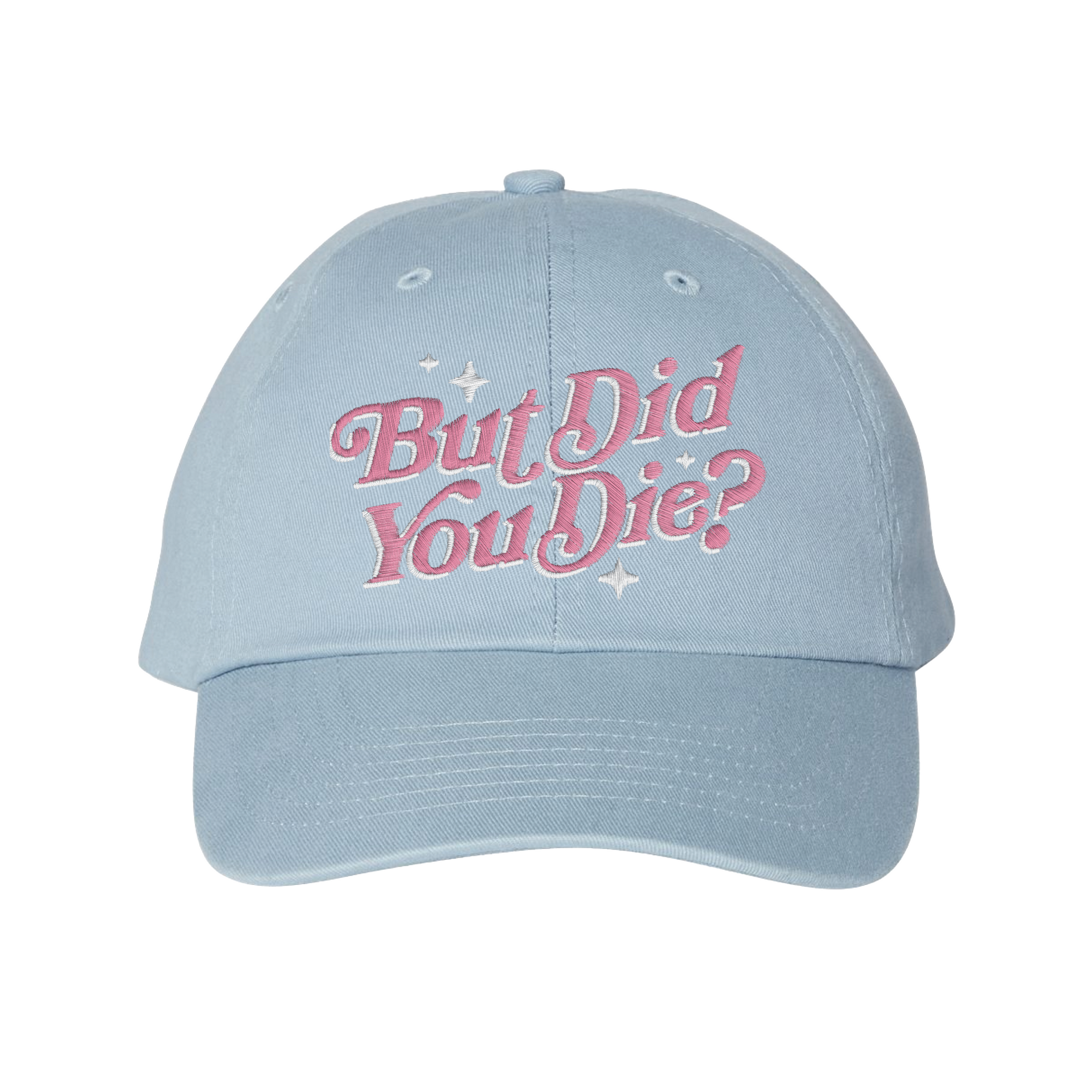 But Did You Die? Embroidered Classic Cap