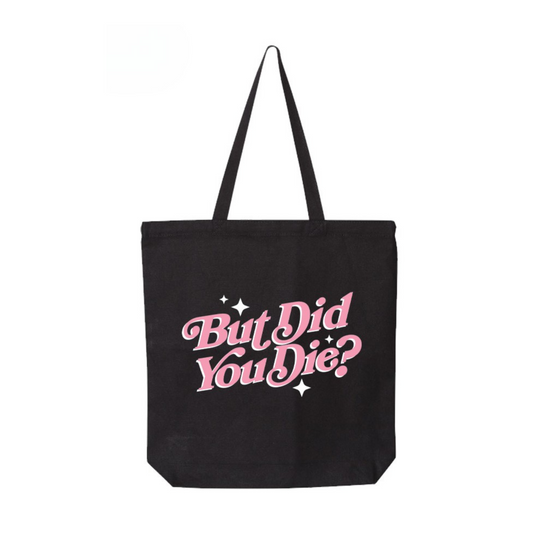 But Did You Die? Tote