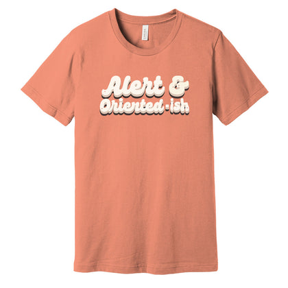 Alert & Oriented-ish Tee