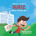 Load image into Gallery viewer, "I want to be a NURSE when I grow up" Hardcover Signed Edition
